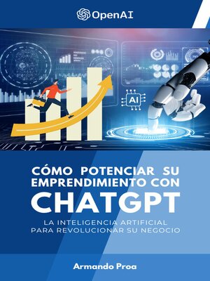 cover image of Cómo Potenciar su Emprendimiento con ChatGPT--La Inteligencia Artificial para Revolucionar su Negocio